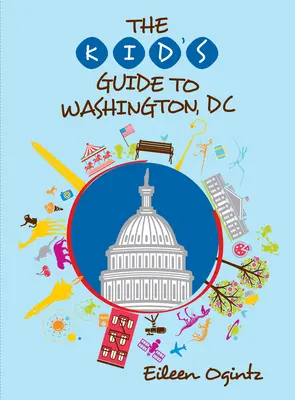 A gyerekek útikönyve Washingtonba, DC-be - The Kid's Guide to Washington, DC