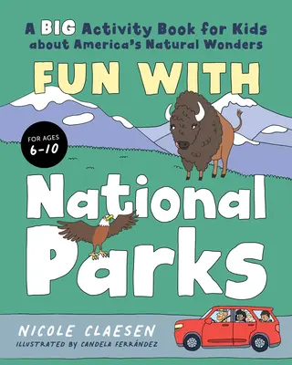 Szórakozás a nemzeti parkokkal: Egy nagy feladatgyűjtemény gyerekeknek Amerika természeti csodáiról - Fun with National Parks: A Big Activity Book for Kids about America's Natural Wonders