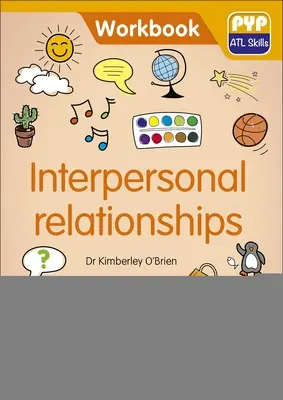 Személyközi kapcsolatok: Pyp ATL készségek munkafüzet - Interpersonal Relationships: Pyp ATL Skills Workbook