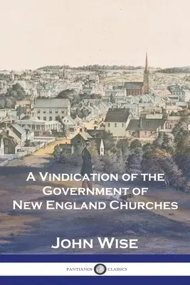 A Vindication of the Government of New England Churches (Az új-angliai egyházak kormányának igazolása) - A Vindication of the Government of New England Churches