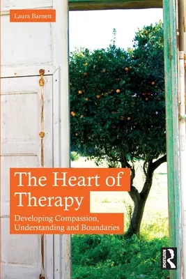 A terápia szíve: Az együttérzés, a megértés és a határok fejlesztése - The Heart of Therapy: Developing Compassion, Understanding and Boundaries