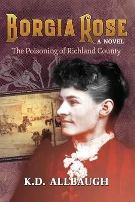 Borgia Rose: Richland megye megmérgezése - Borgia Rose: The Poisoning of Richland County