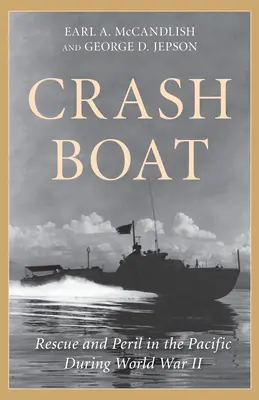 Crash Boat: Mentés és veszély a Csendes-óceánon a második világháború alatt - Crash Boat: Rescue and Peril in the Pacific During World War II