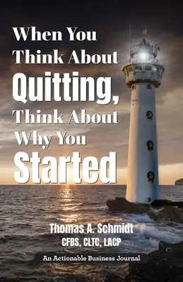 Amikor a kilépésre gondolsz, gondolj arra, hogy miért kezdted el: Ismerd meg a miérted 1. lépés, élj vele 2. lépés, és azon is túl - When You Think About Quitting, Think About Why You Started: Knowing Your Why Is Step 1, Living It Is Step 2, and Beyond