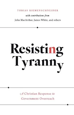 Ellenállás a zsarnokság ellen: A keresztény válasz a kormány túlkapásaira - Resisting Tyranny: A Christian Response to Government Overreach