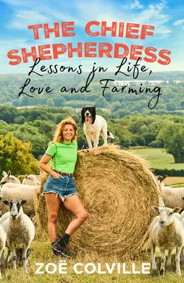 A főpásztorlány: Leckék az életről, a szerelemről és a gazdálkodásról - The Chief Shepherdess: Lessons in Life, Love and Farming