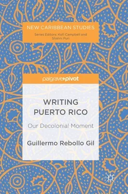 Puerto Rico írása: Dekolonialista pillanatunk - Writing Puerto Rico: Our Decolonial Moment