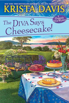 A díva sajtos süteményt mond!: A Delicious Culinary Cozy Mystery receptekkel - The Diva Says Cheesecake!: A Delicious Culinary Cozy Mystery with Recipes