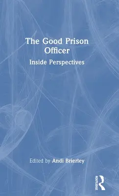 A jó börtöntiszt: Belső perspektívák - The Good Prison Officer: Inside Perspectives