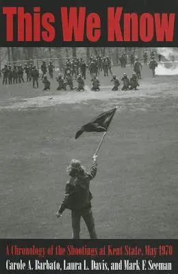 Ezt tudjuk: A Kent State-i lövöldözés kronológiája, 1970. május - This We Know: A Chronology of the Shootings at Kent State, May 1970