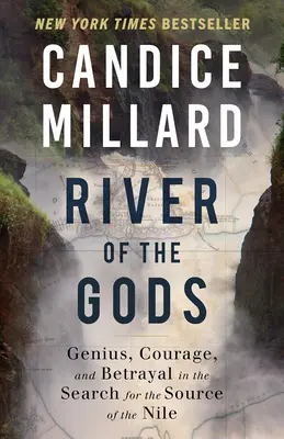 Az istenek folyója: Zsenialitás, bátorság és árulás a Nílus forrásának keresésében - River of the Gods: Genius, Courage, and Betrayal in the Search for the Source of the Nile