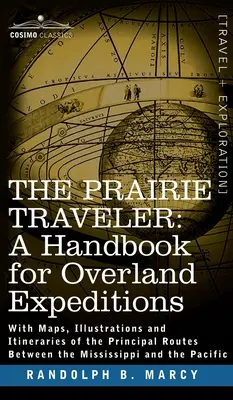 Prairie Traveler, a Handbook for Overland Expeditions (Prériutazó, kézikönyv a szárazföldi expedíciókhoz) - Prairie Traveler, a Handbook for Overland Expeditions