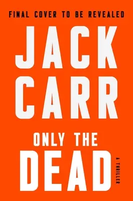 Csak a halottak: thriller - Only the Dead: A Thriller