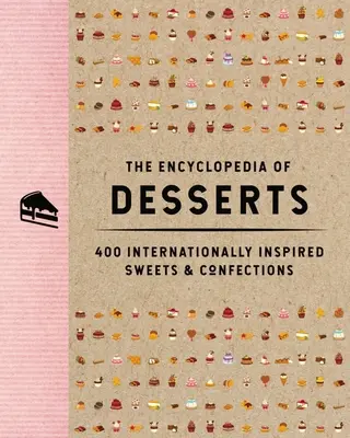 A desszertek enciklopédiája: 400 nemzetközi ihletésű édesség és cukrászsütemény - The Encyclopedia of Desserts: 400 Internationally Inspired Sweets and Confections