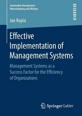 Az irányítási rendszerek hatékony megvalósítása: Az irányítási rendszerek mint a szervezetek hatékonyságának sikertényezője - Effective Implementation of Management Systems: Management Systems as a Success Factor for the Efficiency of Organizations