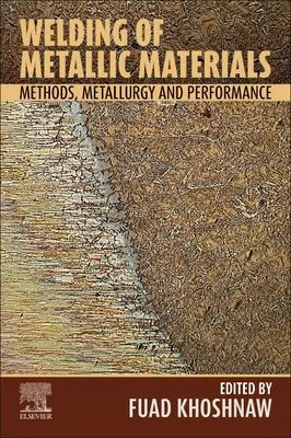 Fémes anyagok hegesztése: Módszerek, kohászat és teljesítmény - Welding of Metallic Materials: Methods, Metallurgy, and Performance