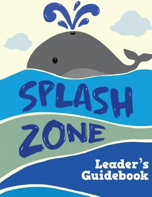 Splash Zone: Vezetői útmutató - Splash Zone: Leader's Guidebook
