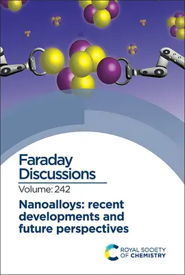 Nanoötvözetek: Nanoallergiák: Újabb fejlemények és jövőbeli kilátások: Faraday Vita 242 - Nanoalloys: Recent Developments and Future Perspectives: Faraday Discussion 242