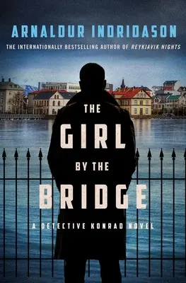 A lány a hídnál: Konrad nyomozó regénye - The Girl by the Bridge: A Detective Konrad Novel