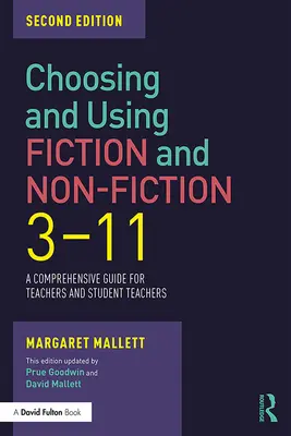 Szépirodalmi és nem szépirodalmi művek kiválasztása és használata 3-11: Átfogó útmutató tanárok és tanárjelöltek számára - Choosing and Using Fiction and Non-Fiction 3-11: A Comprehensive Guide for Teachers and Student Teachers