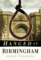 Felakasztva Birminghamben - Hanged at Birmingham