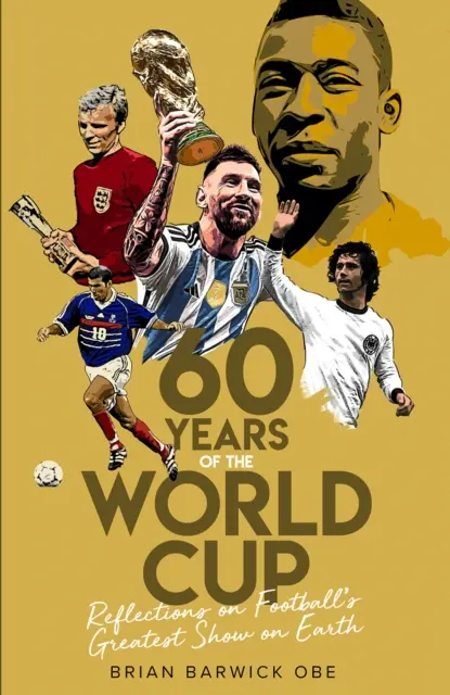 Hatvan éve a világbajnokság: Gondolatok a labdarúgás legnagyobb show-járól a Földön - Sixty Years of the World Cup: Reflections on Football's Greatest Show on Earth