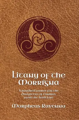 A Morrgna litániája: Száz név Ernmas lányaihoz, az ír mondavilágból - Litany of the Morrgna: A hundred names for the Daughters of Ernmas, from the Irish lore