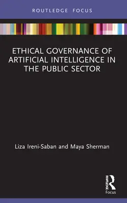 A mesterséges intelligencia etikai irányítása a közszférában - Ethical Governance of Artificial Intelligence in the Public Sector