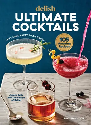 Finish Ultimate Cocktails: Miért korlátozzuk a boldogságot egy órára? (Felülvizsgált kiadás) - Delish Ultimate Cocktails: Why Limit Happy to an Hour? (Revised Edition)