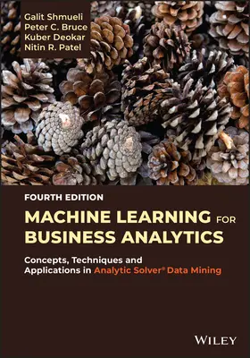 Machine Learning for Business Analytics: Concepts, Techniques, and Applications with Analytic Solver Data Mining (Fogalmak, technikák és alkalmazások az Analytic Solver adatbányászattal) - Machine Learning for Business Analytics: Concepts, Techniques, and Applications with Analytic Solver Data Mining