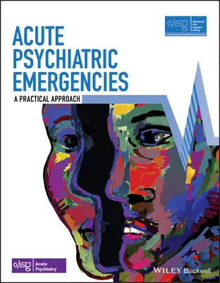 Akut pszichiátriai vészhelyzetek (Advanced Life Support Group (Alsg)) - Acute Psychiatric Emergencies (Advanced Life Support Group (Alsg))