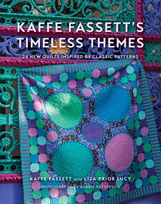 Kaffe Fassett Időtlen témák: 23 új, klasszikus minták által inspirált takaró - Kaffe Fassett's Timeless Themes: 23 New Quilts Inspired by Classic Patterns