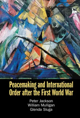 Béketeremtés és nemzetközi rend az első világháború után - Peacemaking and International Order After the First World War