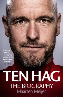 Erik Ten Hag: Hag Hag: The Biography - Erik Ten Hag: The Biography