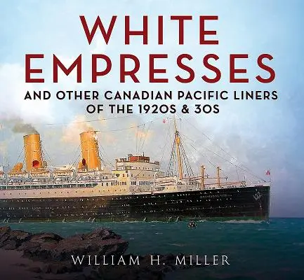 A White Empresses és más kanadai Pacific vonalhajók az 1920-as és 30-as évekből - White Empresses and Other Canadian Pacific Liners of the 1920s & 30s