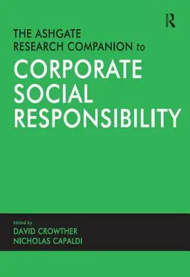 The Ashgate Research Companion to Corporate Social Responsibility (A vállalati társadalmi felelősségvállalás Ashgate-kutatási kísérője) - The Ashgate Research Companion to Corporate Social Responsibility