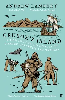 Crusoe szigete - Kalózok, hajótöröttek és őrület gazdag és különös története - Crusoe's Island - A Rich and Curious History of Pirates, Castaways and Madness