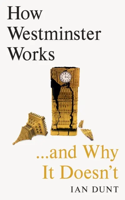 Hogyan működik a Westminster... és miért nem működik... - How Westminster Works . . . and Why It Doesn't