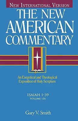 Ézsaiás 1-39: A Szentírás exegetikai és teológiai magyarázata 15. kötet - Isaiah 1-39: An Exegetical and Theological Exposition of Holy Scripture Volume 15