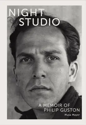 Éjszakai stúdió: Philip Guston emlékiratai - Night Studio: A Memoir of Philip Guston