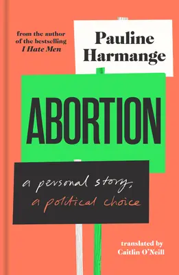 Abortusz: Egy személyes történet, egy politikai döntés - Abortion: A Personal Story, a Political Choice