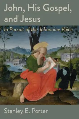 János, az ő evangéliuma és Jézus: A johannai hang nyomában - John, His Gospel, and Jesus: In Pursuit of the Johannine Voice