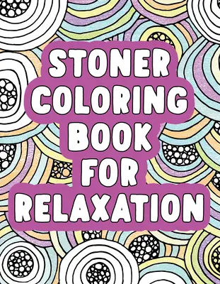 Stoner színezőkönyv a relaxációért - Stoner Coloring Book for Relaxation