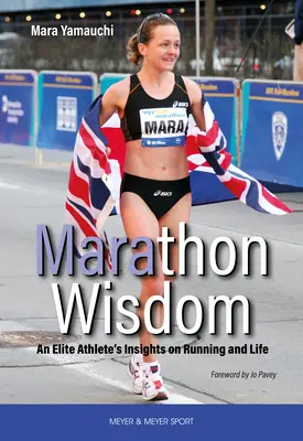 Maratoni bölcsesség - Egy élsportoló meglátásai a futásról és az életről - Marathon Wisdom - An Elite Athlete's Insights on Running and Life