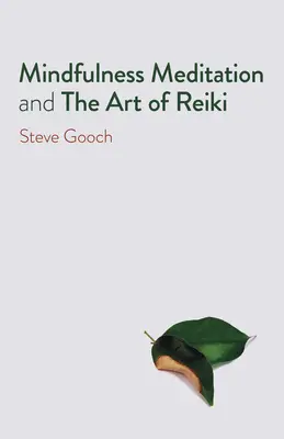 A mindfulness meditáció és a reiki művészete: A felszabaduláshoz vezető út - Mindfulness Meditation and the Art of Reiki: The Road to Liberation