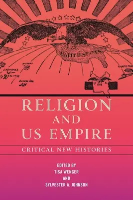 Vallás és us birodalom: Kritikus új történetek - Religion and Us Empire: Critical New Histories