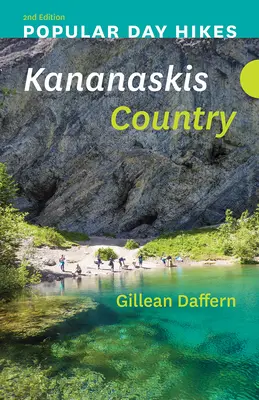 Népszerű egynapos túrák: Kananaskis Country - 2. kiadás - Popular Day Hikes: Kananaskis Country - 2nd Edition