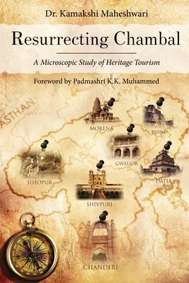 A Chambal feltámasztása - Az örökségturizmus mikroszkópos vizsgálata - Resurrecting Chambal - A Microscopic Study of Heritage Tourism