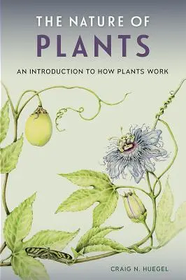 A növények természete: Bevezetés a növények működésébe - The Nature of Plants: An Introduction to How Plants Work