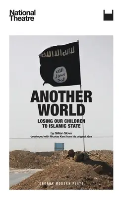 Egy másik világ: Gyermekeink elvesztése az Iszlám Állam miatt - Another World: Losing Our Children to Islamic State